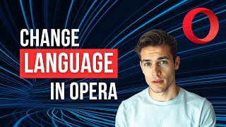 ओपेरा ब्राउज़र को अपनी पसंदीदा भाषा में कैसे सेट करें (ओपेरा पर भाषा बदलने का संपूर्ण ट्यूटोरियल) screenshot 2