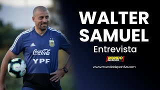 Interview with Walter Samuel, assistant to Scaloni for the Argentina National Team