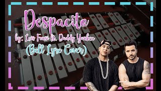 despacito - luis fonsi ft. daddy yankee (bell lyre cover)
