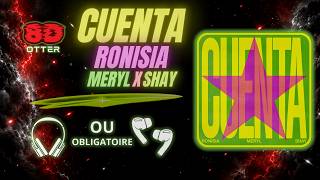Ronisia - Cuenta (feat. Meryl & Shay) (8D Audio) 🎧
