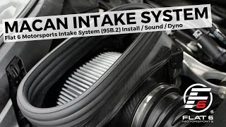 Installing the Flat 6 Motorsports Intake System w/ Sound & Dyno (Macan 95B.2)