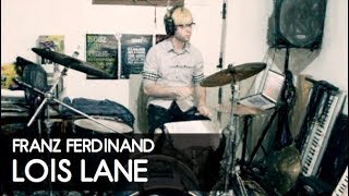 Franz Ferdinand - Lois Lane: Drum Cover