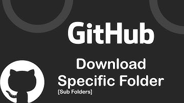 How to Download a Specific Folder [ Sub Folders ] or Files from GitHub