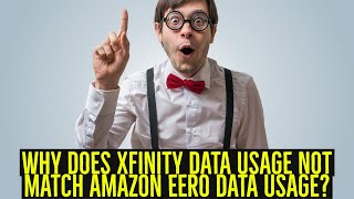 Why Does Xfinity Data Usage Not Match Amazon Eero Data Usage?