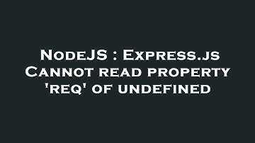 NodeJS : Express.js Cannot read property 