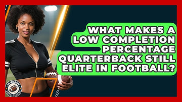 What Makes A Low Completion Percentage Quarterback Still Elite In Football? - Gridiron Data Digest