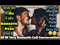 Romantic love  gf bf romantic call conversation  long distance relationship call conversation