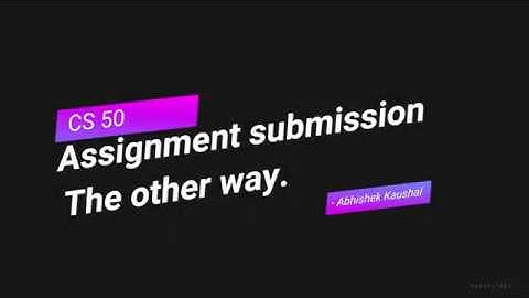 CS50 assignment submission without using Git | Abhishek Kaushal