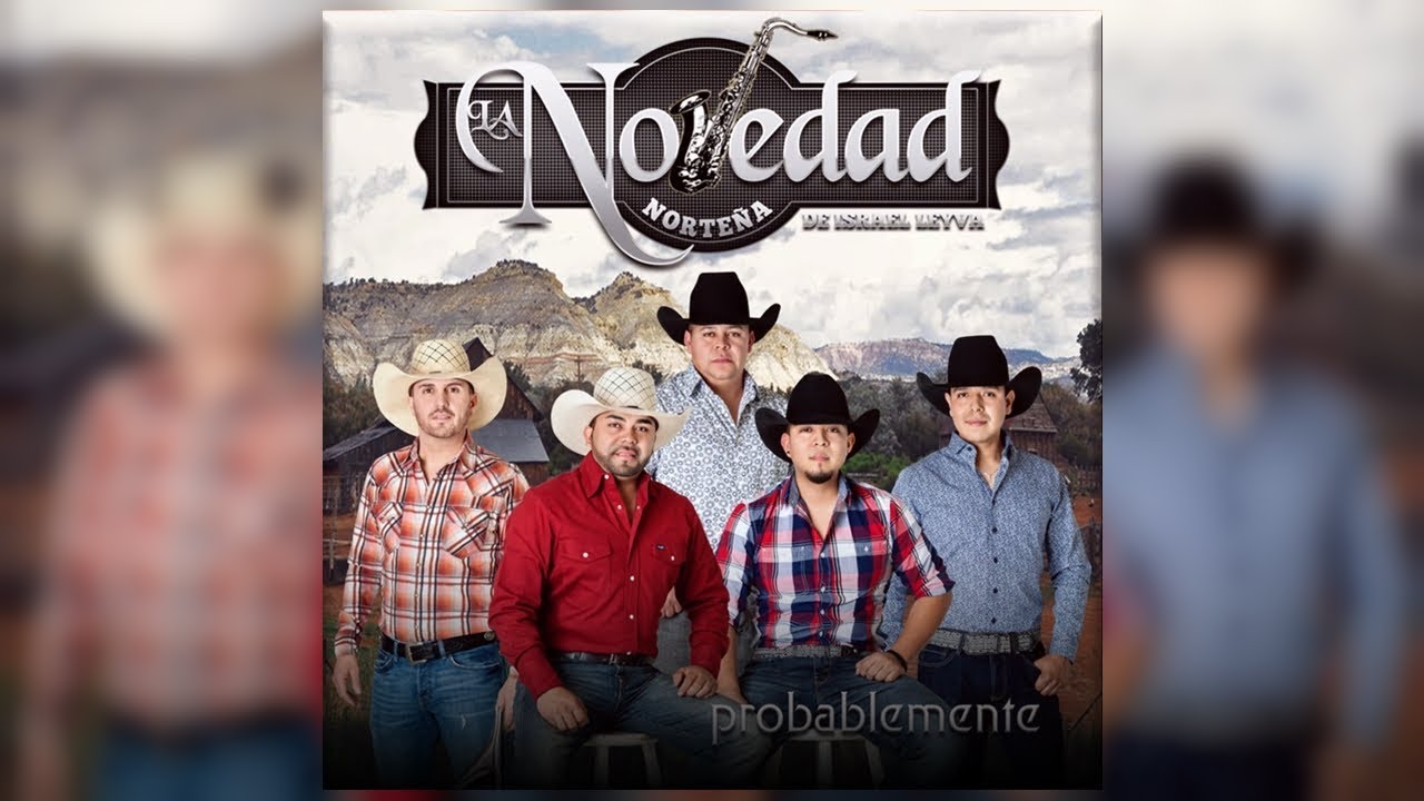 Watch La Novedad Norteña - Probablemente 🤔 2018 on YouTube Watch La Novedad Norteña - Probablemente 🤔 2018 on YouTube