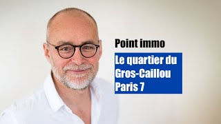 The Gros-Caillou district: a journey to the heart of Paris