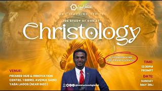 CHRISTOLOGY I || THE STUDY OF CHRIST ||   LOVENETWORK GLOBAL CHURCH || 3RD MAY 2026