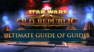 The Ultimate Guide of Guides for SWTOR 2021