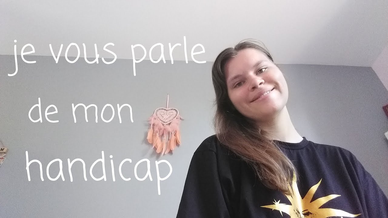 je vous parle de mon handicap