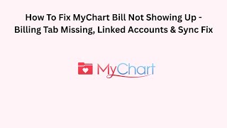 How To Fix MyChart Bill Not Showing Up - Billing Tab Missing, Linked Accounts & Sync Fix