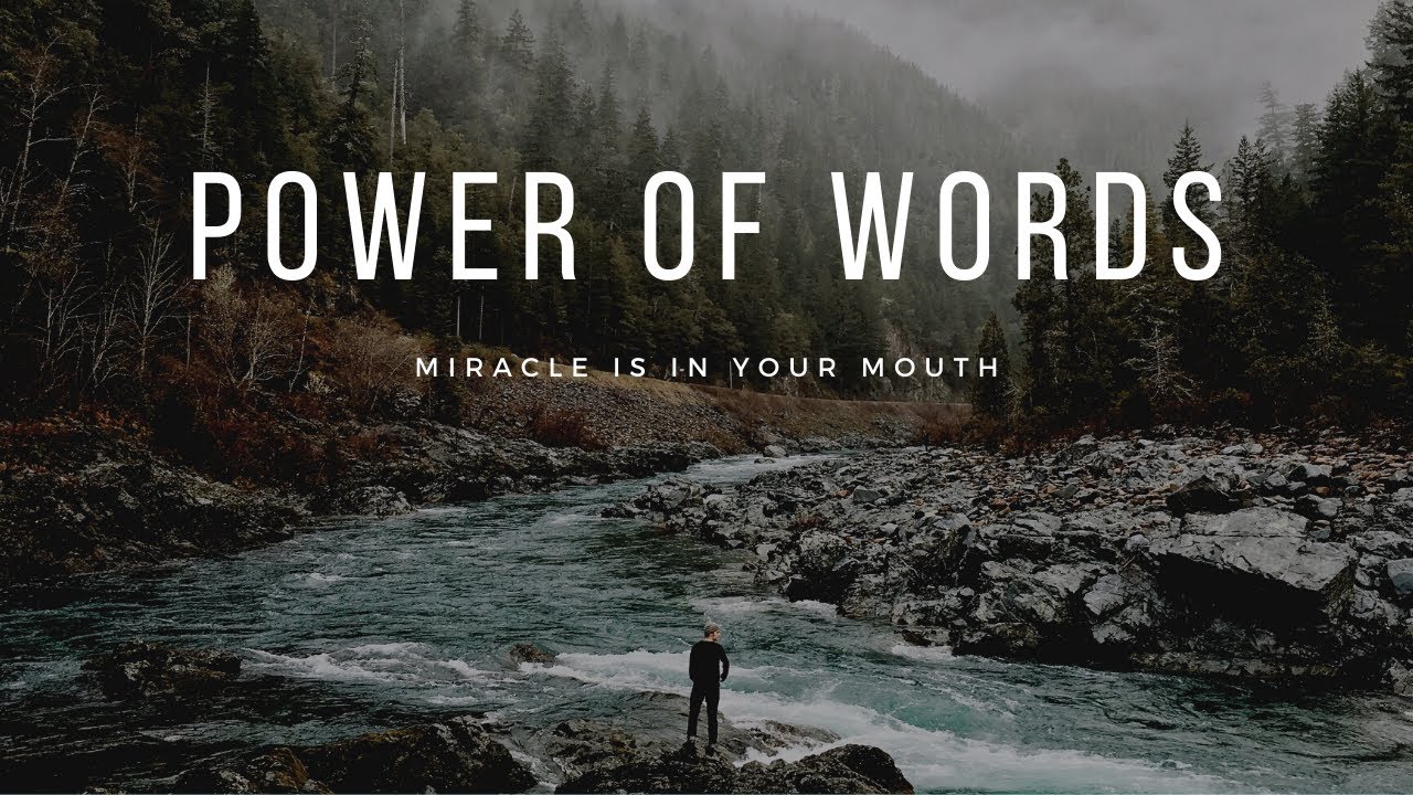 Power of Words - Watch out when you speak - Your words can change your life