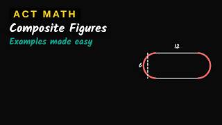 Composite Figures - Enhanced ACT Math