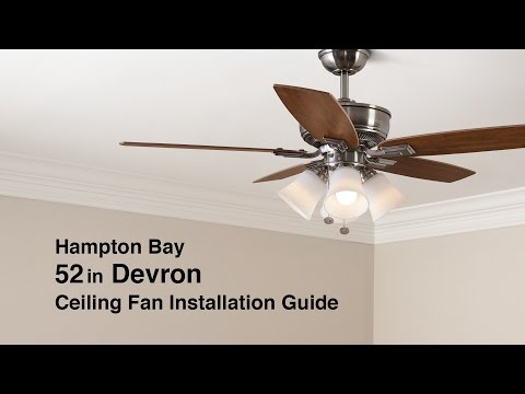 How To Install The 52 In Devron Ceiling Fan From Hampton Bay