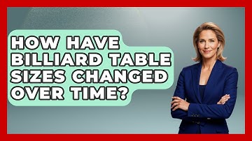 How Have Billiard Table Sizes Changed Over Time? - Billiards Hustlers