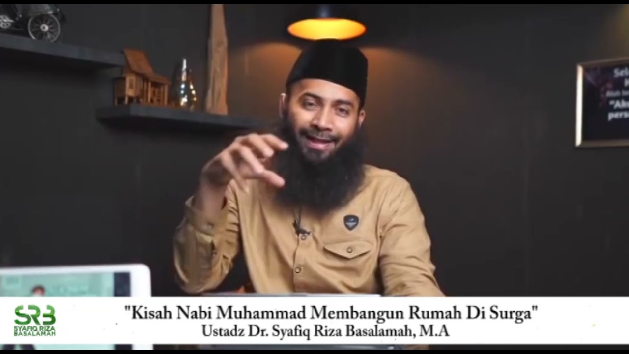 Kisah Nabi Muhammad Membangun Rumah Di Surga - Ust. DR. Syafiq Riza Basalamah