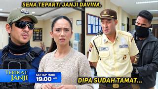 TERIKAT JANJI FULL : TAMAT RIWAYAT DIPA ! MISI SUKSES ... SENA TEPATI JANJI KE DAVINA ? 