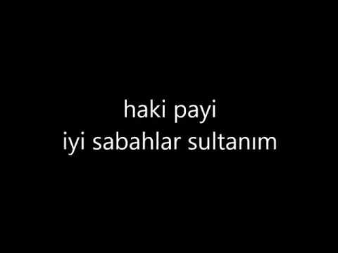 haki payi-İYİ SABAHLAR SULTANIM