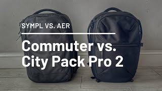 This One Was Close! Sympl Commuter Pack vs. Aer City Pack Pro 2