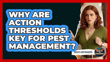Why Are Action Thresholds Key For Pest Management? - Insects and Invaders