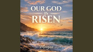 Download lagu Our God Is Risen