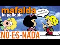 Mafalda: La película NO ES NADA / Opinión de Mafalda: La película