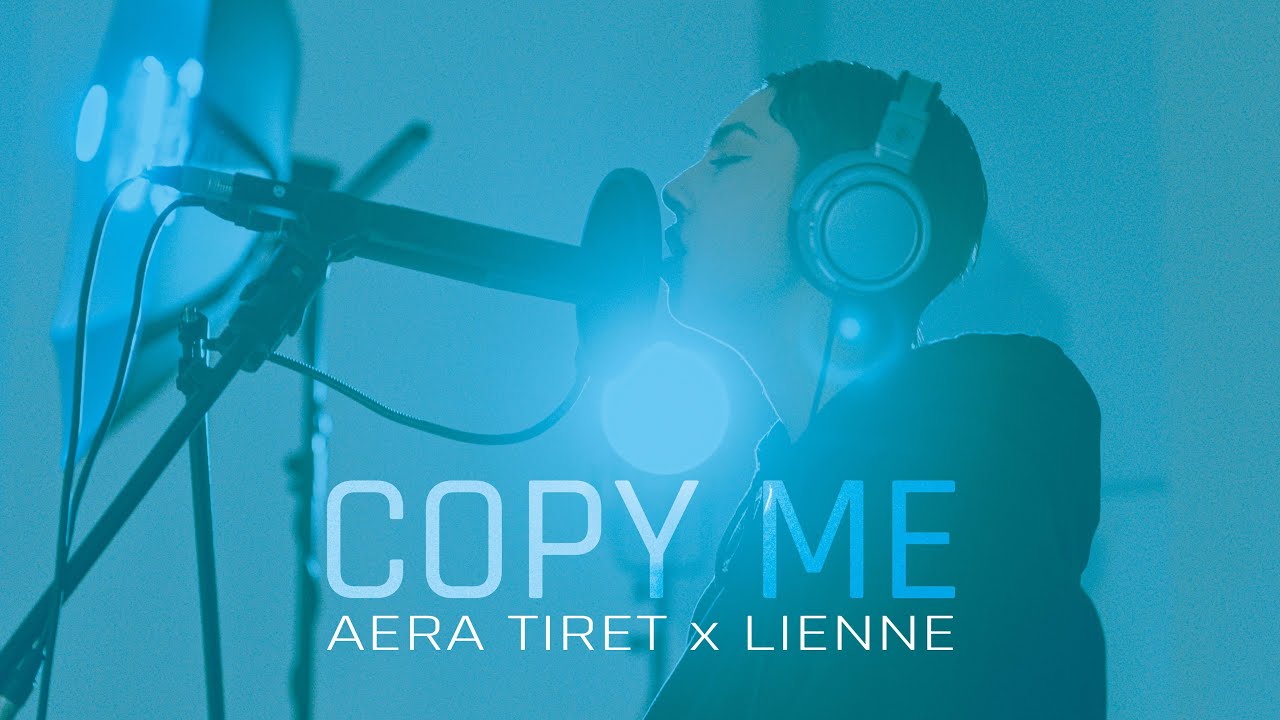 Watch AERA TIRET x LIENNE - COPY ME on YouTube Watch AERA TIRET x LIENNE - COPY ME on YouTube