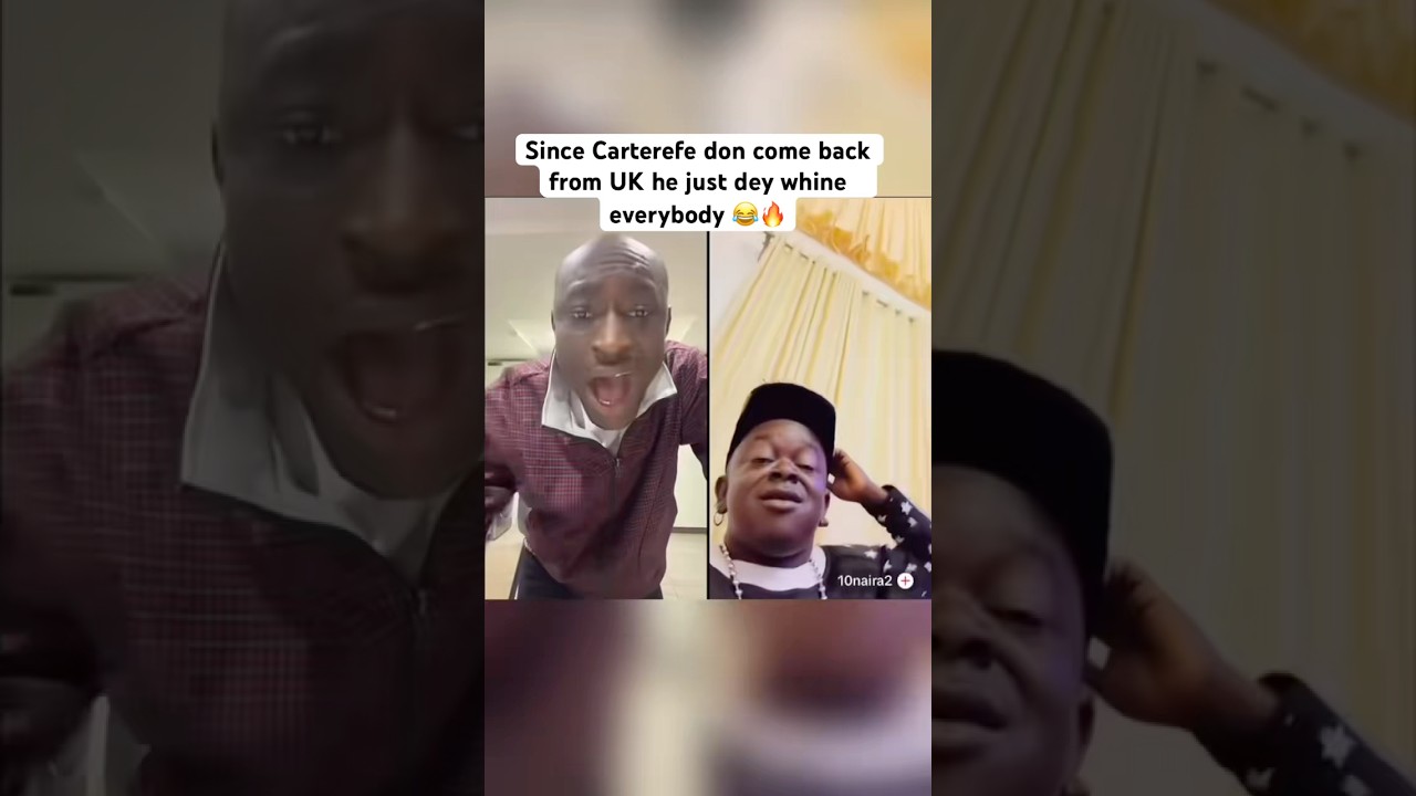 Since Carterefe don come back from UK he just dey whine everybody 😂🔥 #carterefe #nigeria