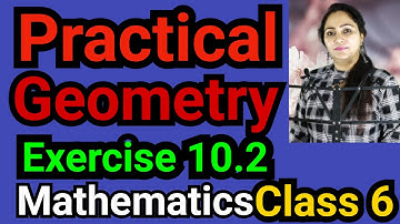 Class 6, Mathematics, Exercise 10.2, Practical Geometry