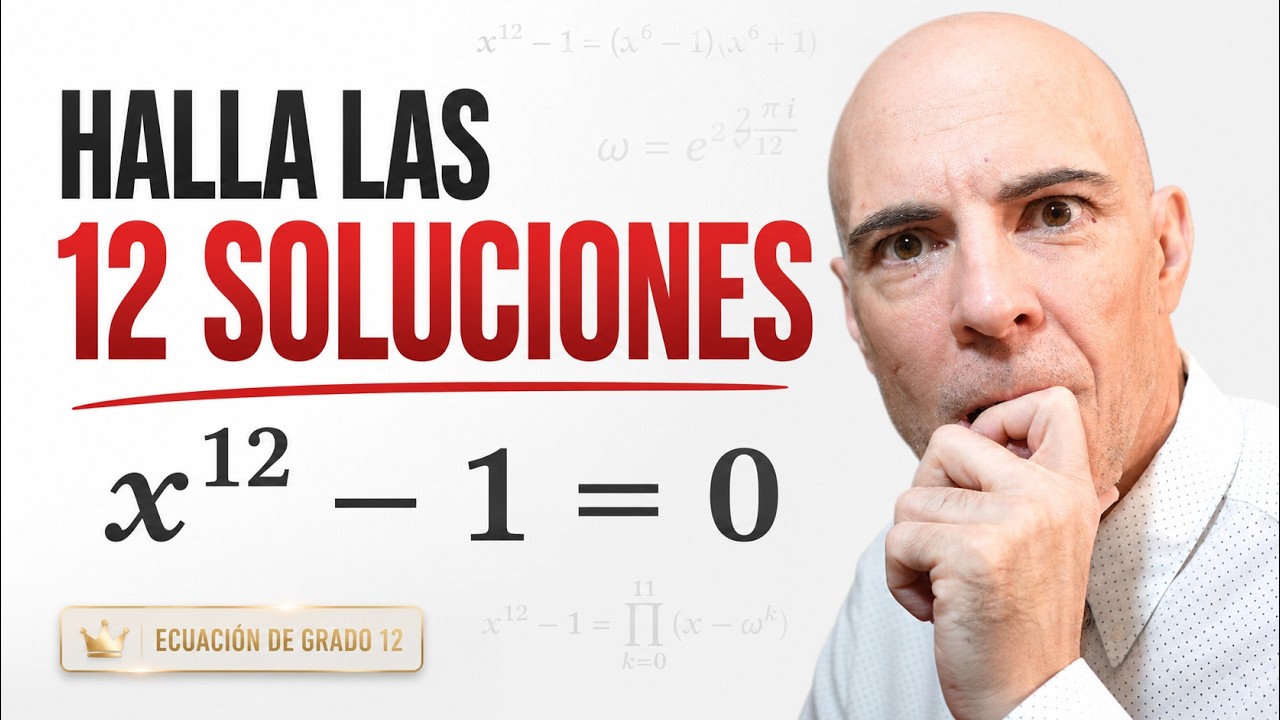 Ecuacion grado doce: X¹² − 1 = 0 | Cómo obtener TODAS las soluciones