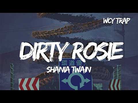Shania Twain - Dirty Rosie (Lyrics)
