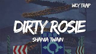 Shania Twain - Dirty Rosie (Lyrics)