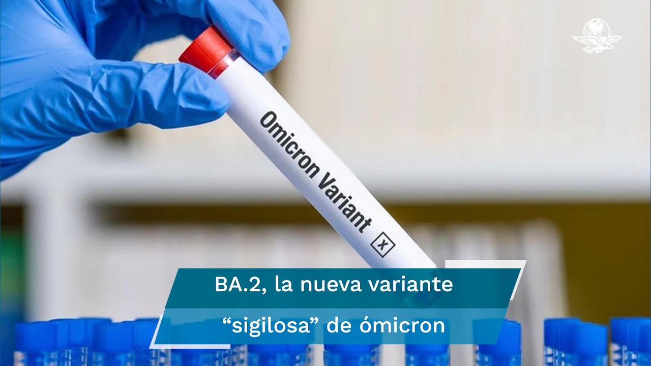 ¿Qué es la subvariante BA.2 de ómicron, conocida como “silenciosa”?
