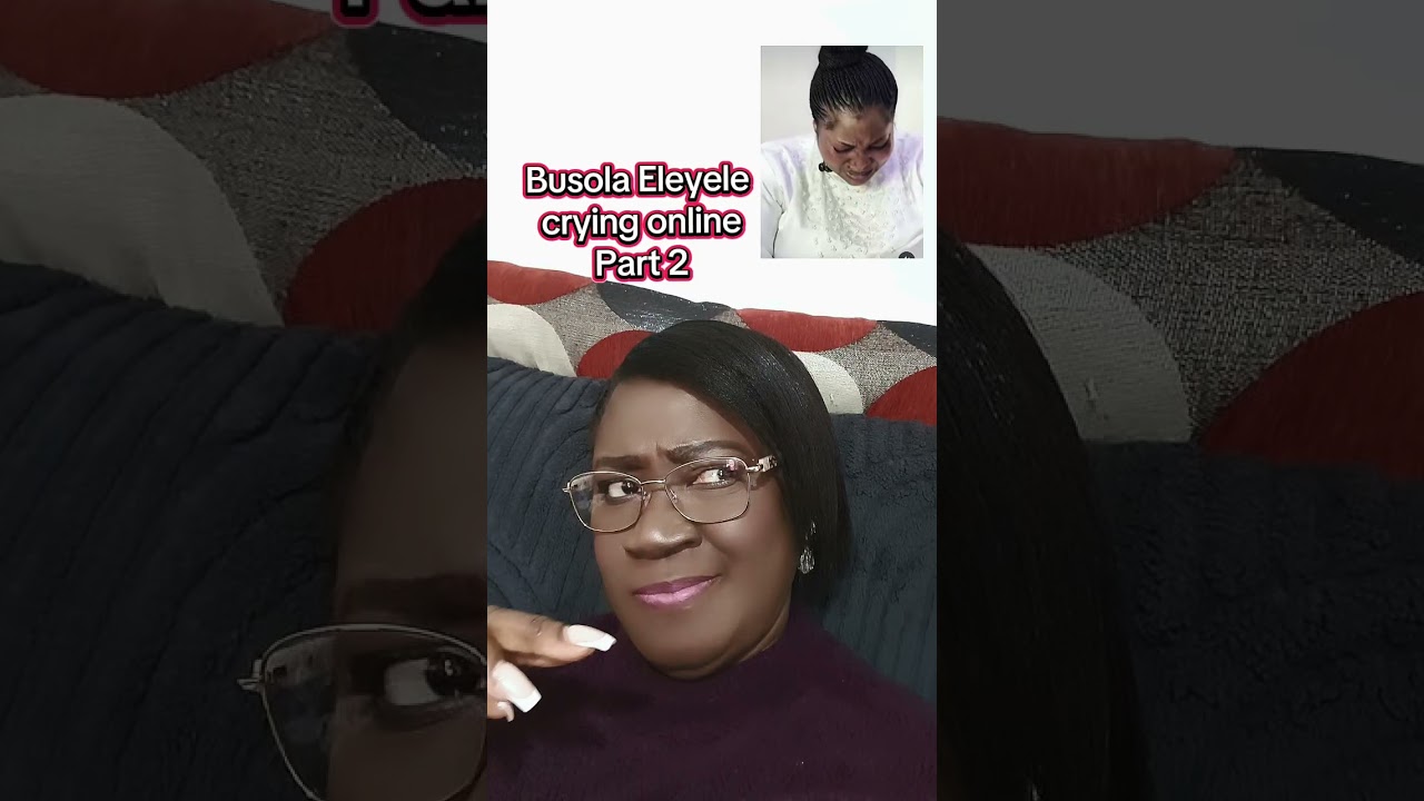 Busola Eleyele crying online. Par2!!