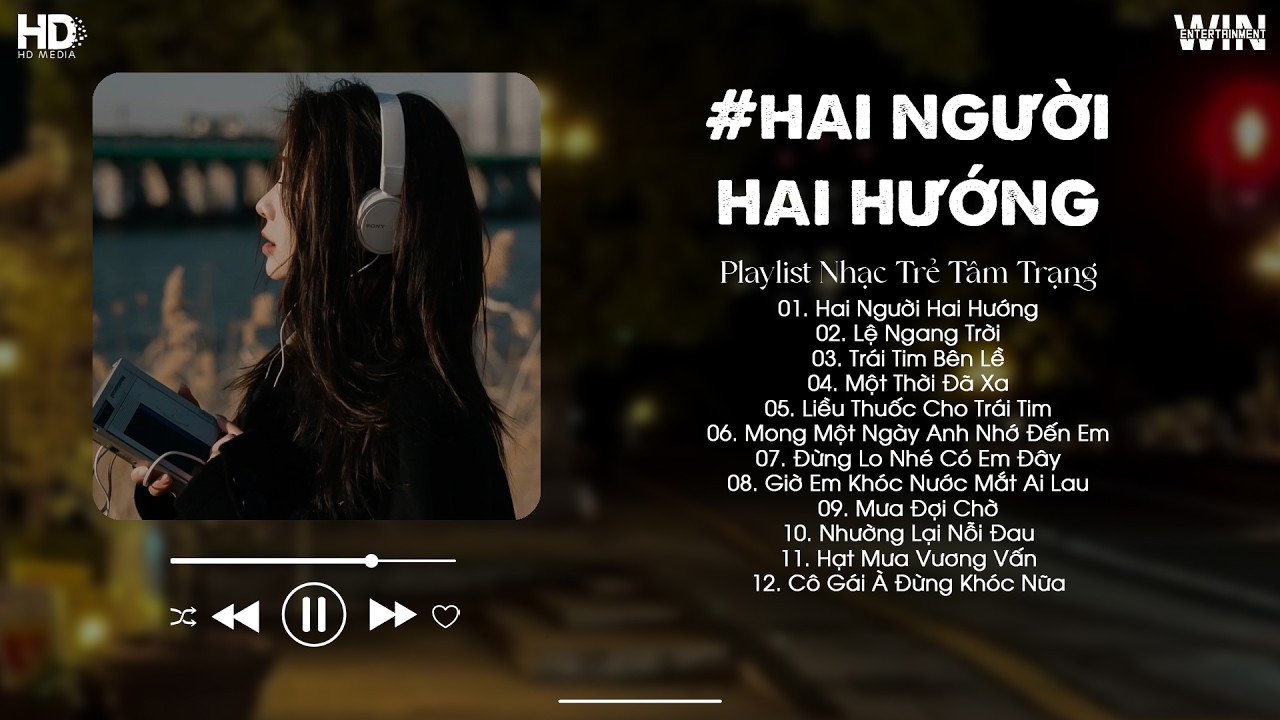 Hai Người Hai Hướng, Lệ Ngang Trời  - Nhạc Trẻ Ballad Hot TikTok  - BXH Nhạc Trẻ Hay Nhất Hiện Nay