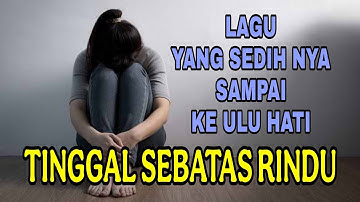 Lagu sedih bikin nangis | TINGGAL SEBATAS RINDU
