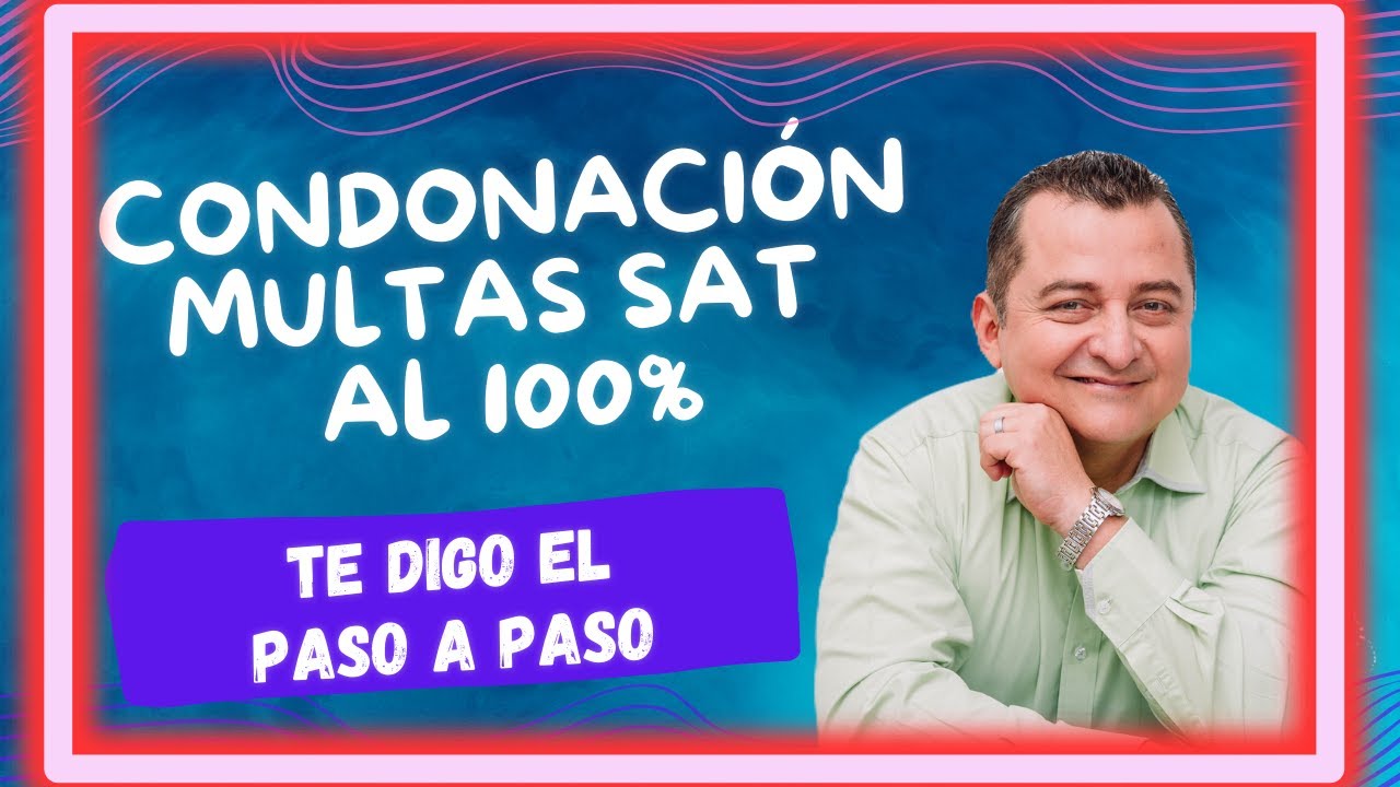 Tutorial para obtener reducción de multas del 100% ante el #sat