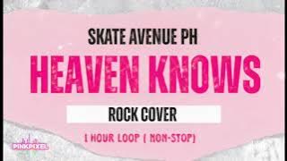 Skate Avenue PH - Heaven Knows Rock Cover ( 1 Hour Loop Non-Stop