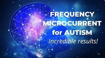 Frequency Microcurrent for Autism: One Dad