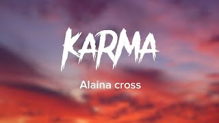 Alaina Cross - Karma(lyrics)
