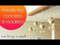 DIY Luminária pendente concreto + madeira | one lamp a week #39