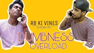 DUMBNESS OVERLOAD || MOST FUNNIEST VIDEO || RB KI VINES ||