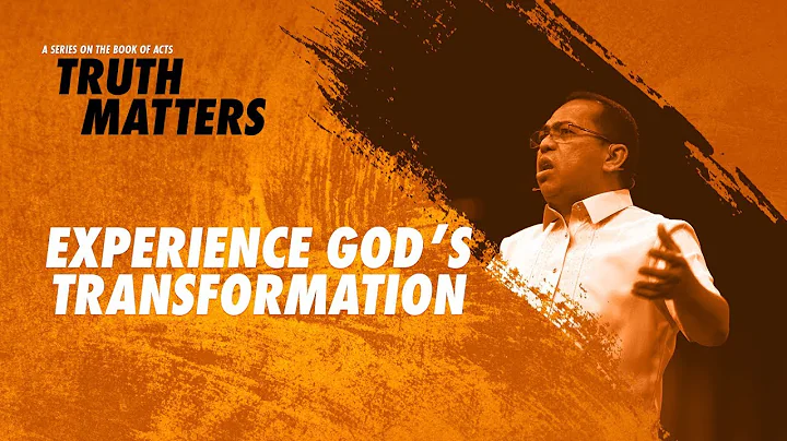 Truth Matters - Experience God's Transformation - Bong Saquing