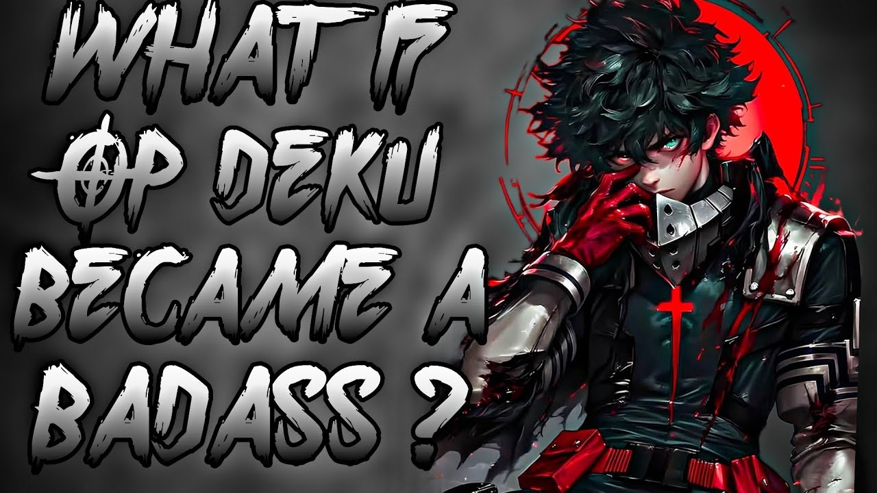 What If Overpowered Deku Became Badass