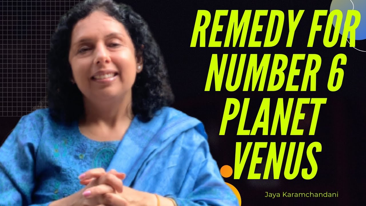 Remedy for Date of Birth Number 6 -Planet Venus- Jaya Karamchandani
