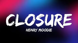 Henry Moodie - closure (Lyrics)
