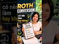 Có nên làm Roth Conversion hay không?